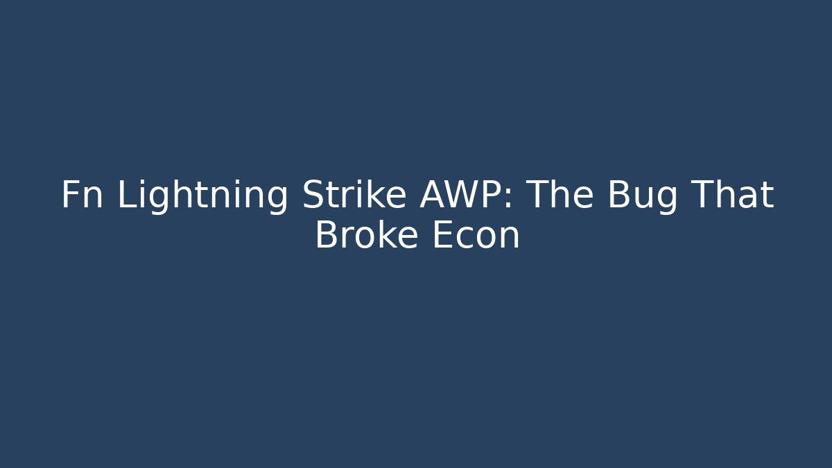 Fn Lightning Strike AWP: The Bug That Broke Econ