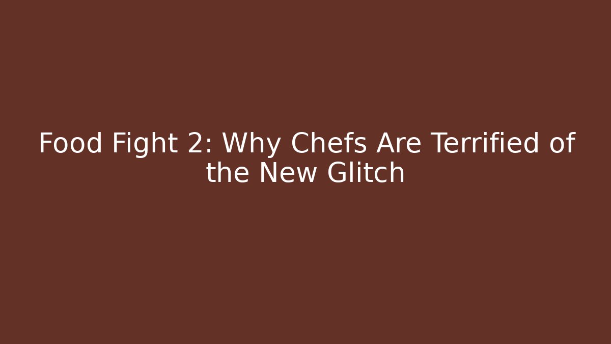 Food Fight 2: Why Chefs Are Terrified of the New Glitch