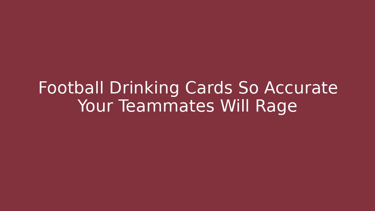 Football Drinking Cards So Accurate Your Teammates Will Rage