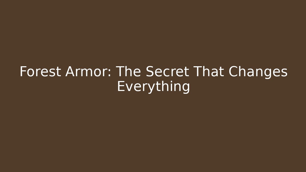 Forest Armor: The Secret That Changes Everything - Create More Assets