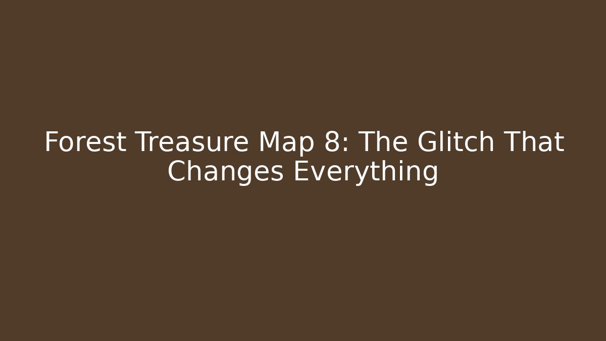 Forest Treasure Map 8: The Glitch That Changes Everything - Create More Assets