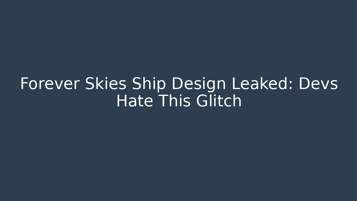 Forever Skies Ship Design Leaked: Devs Hate This Glitch