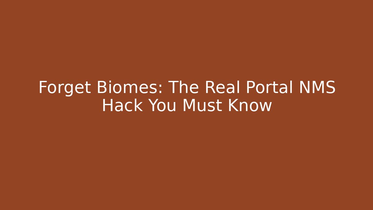 Forget Biomes: The Real Portal NMS Hack You Must Know
