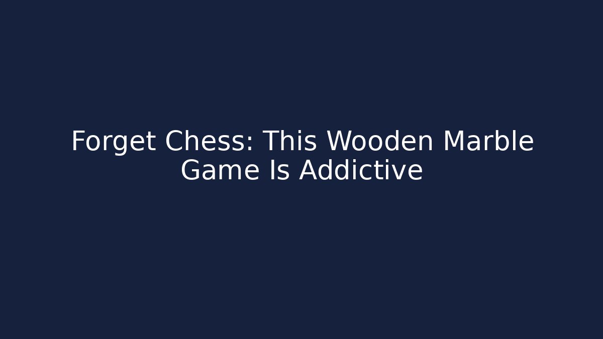 Forget Chess: This Wooden Marble Game Is Addictive