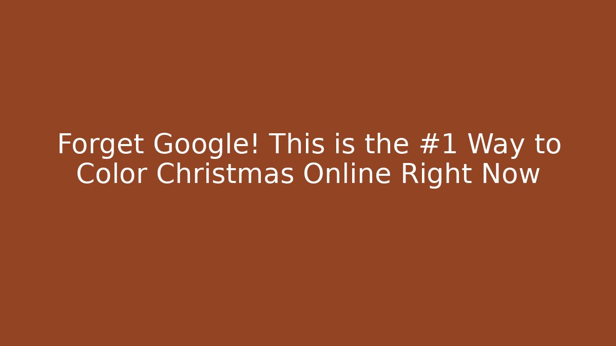 Forget Google! This is the #1 Way to Color Christmas Online Right Now