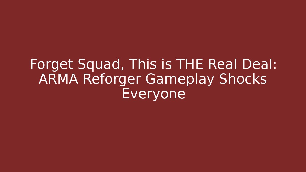 Forget Squad, This is THE Real Deal: ARMA Reforger Gameplay Shocks Everyone
