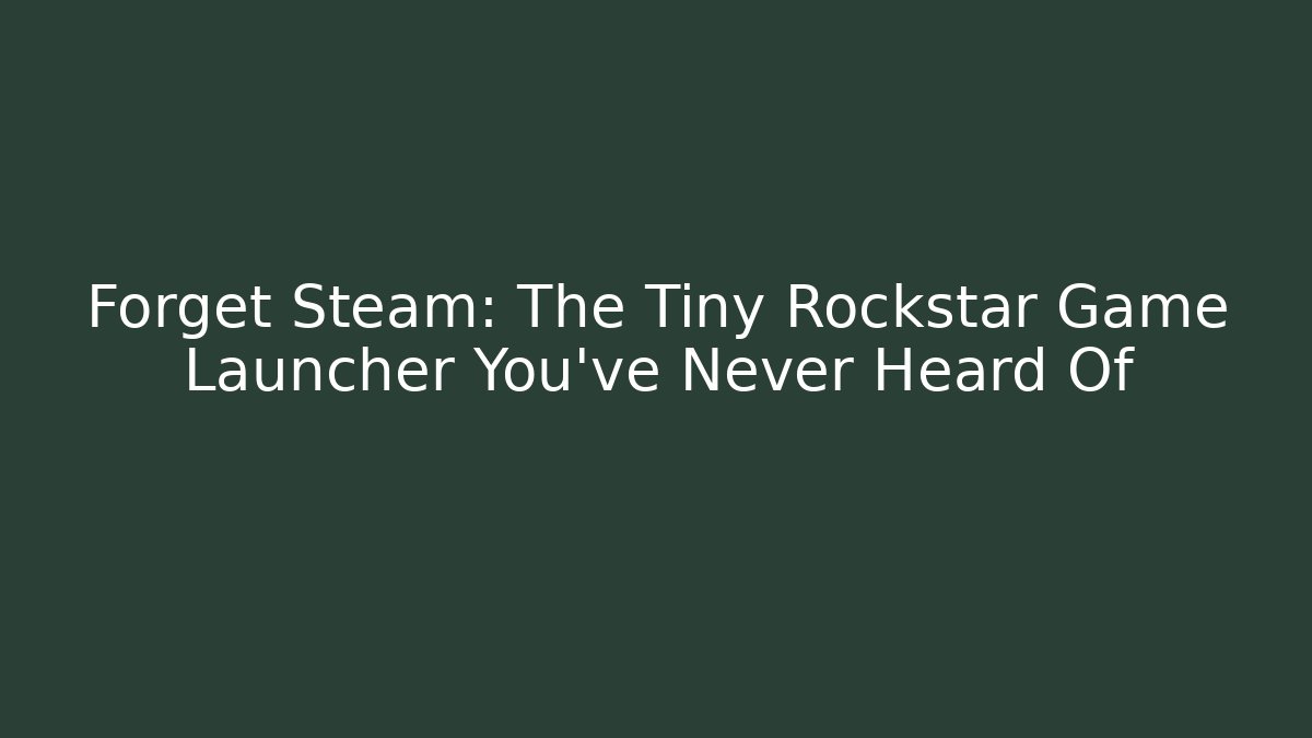 Forget Steam: The Tiny Rockstar Game Launcher You’ve Never Heard Of