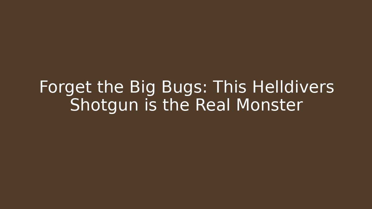 Forget the Big Bugs: This Helldivers Shotgun is the Real Monster