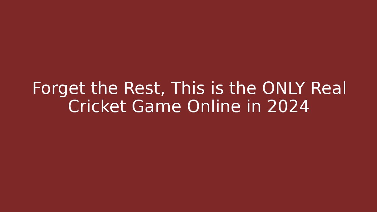 Forget the Rest, This is the ONLY Real Cricket Game Online in 2024