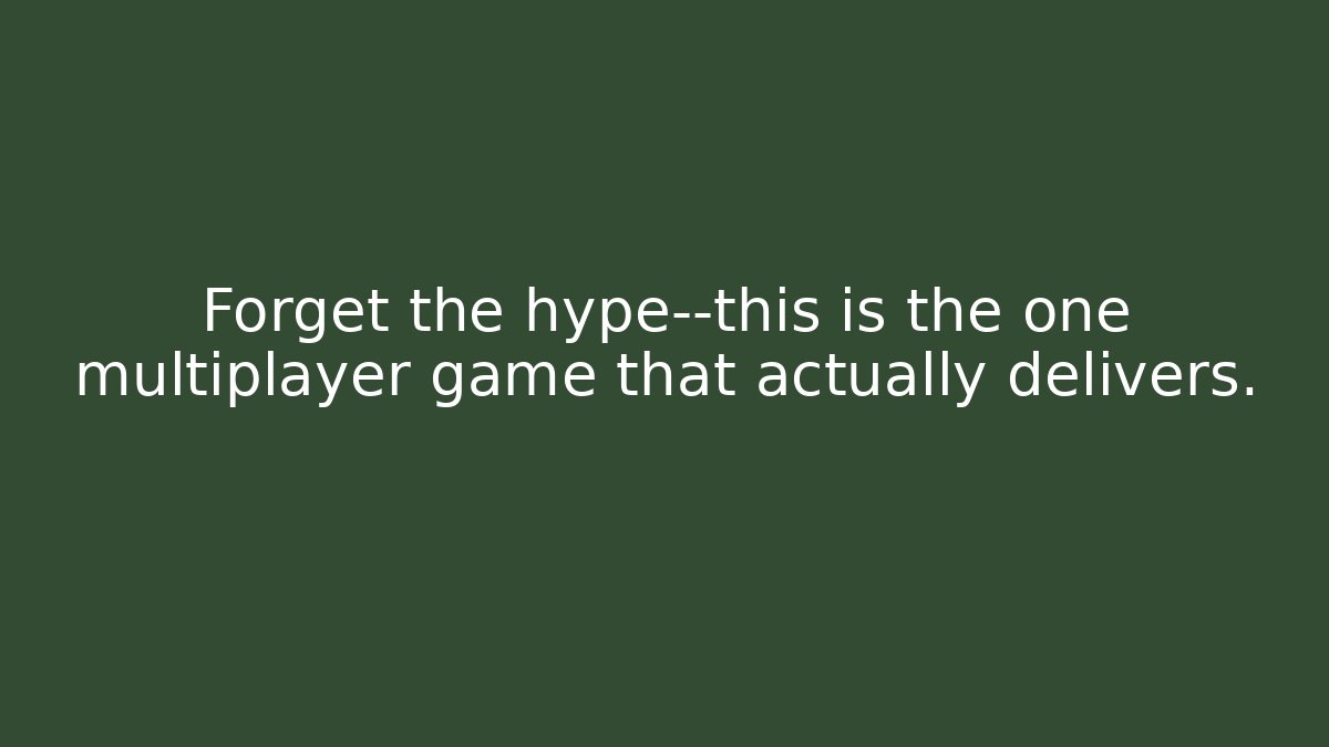 Forget the hype—this is the one multiplayer game that actually delivers.