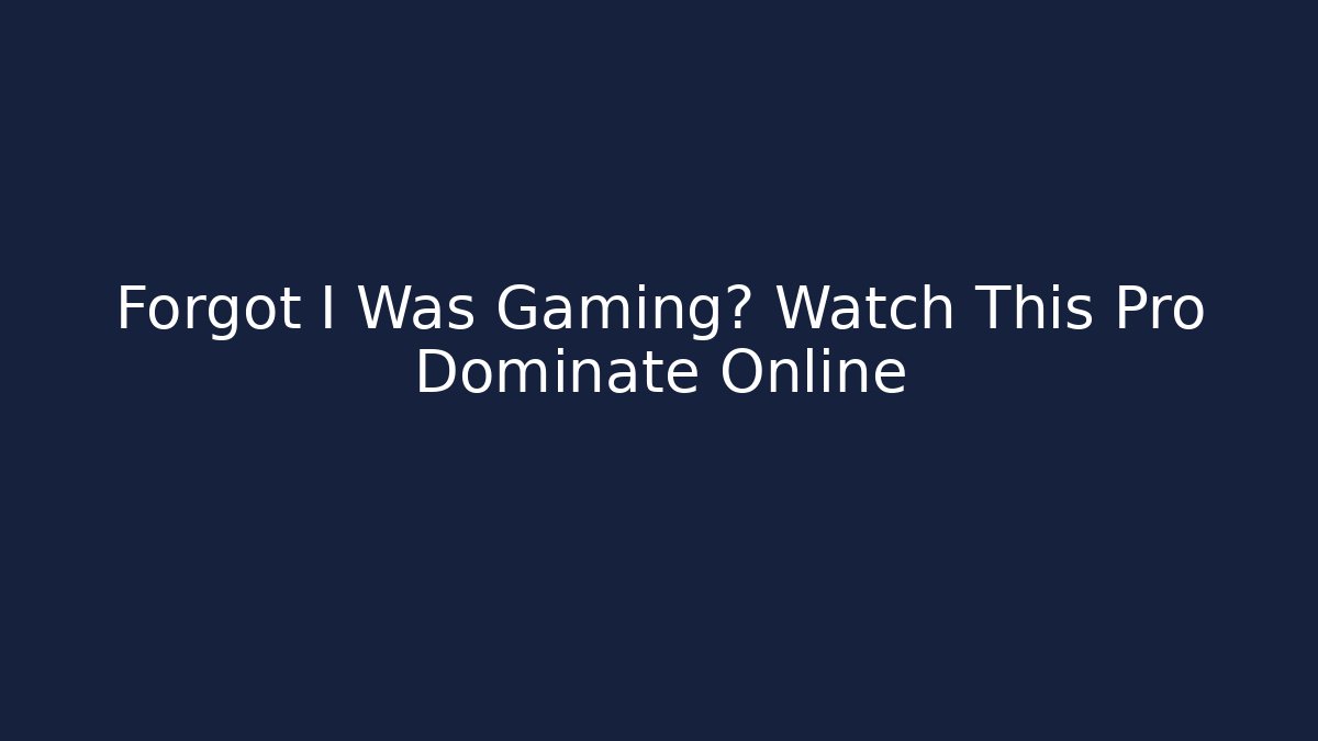 Forgot I Was Gaming? Watch This Pro Dominate Online