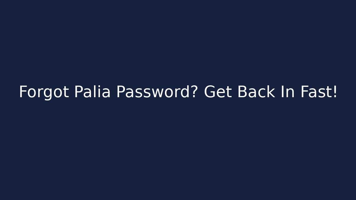 Forgot Palia Password? Get Back In Fast!