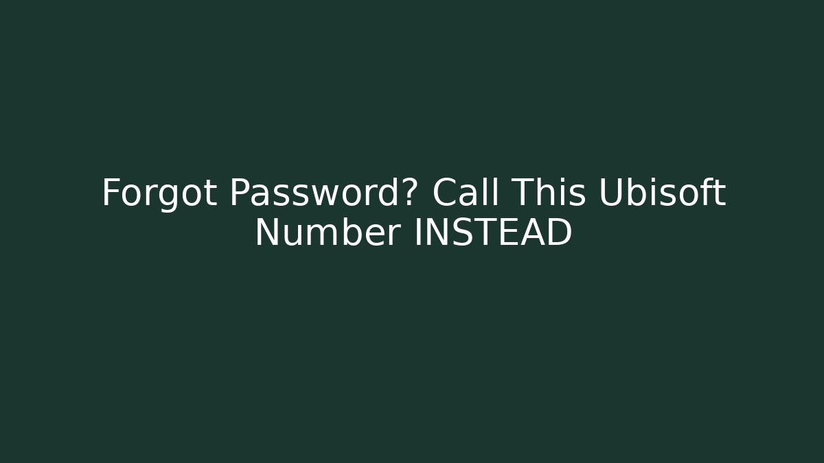 Forgot Password? Call This Ubisoft Number INSTEAD - Create More Assets