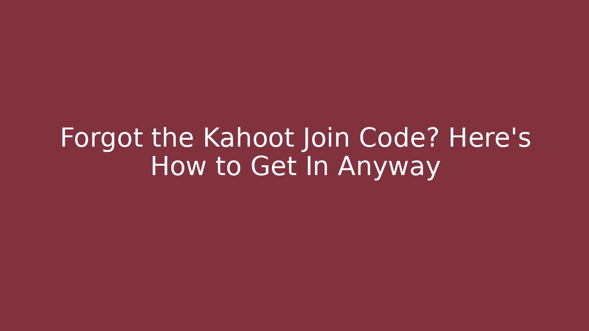 Forgot the Kahoot Join Code? Here's How to Get In Anyway