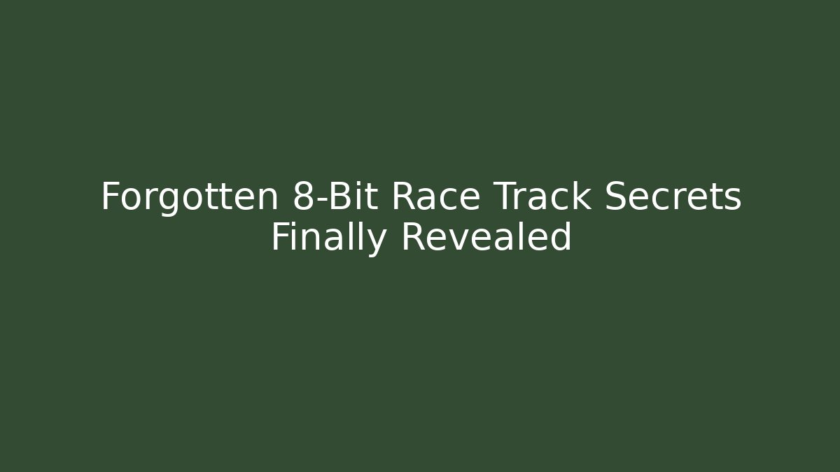 Forgotten 8-Bit Race Track Secrets Finally Revealed - Create More Assets
