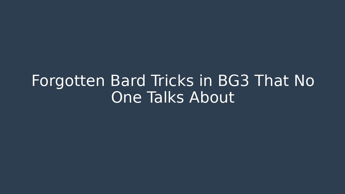 Forgotten Bard Tricks in BG3 That No One Talks About