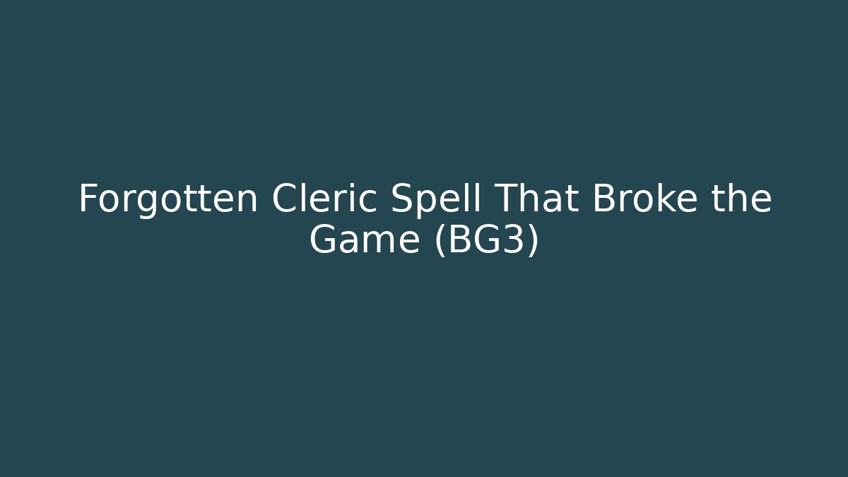 Forgotten Cleric Spell That Broke the Game (BG3)