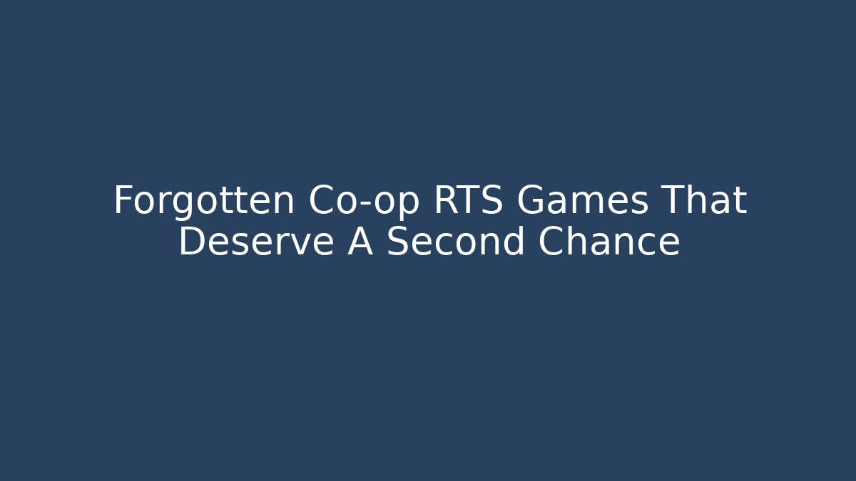 Forgotten Co-op RTS Games That Deserve A Second Chance