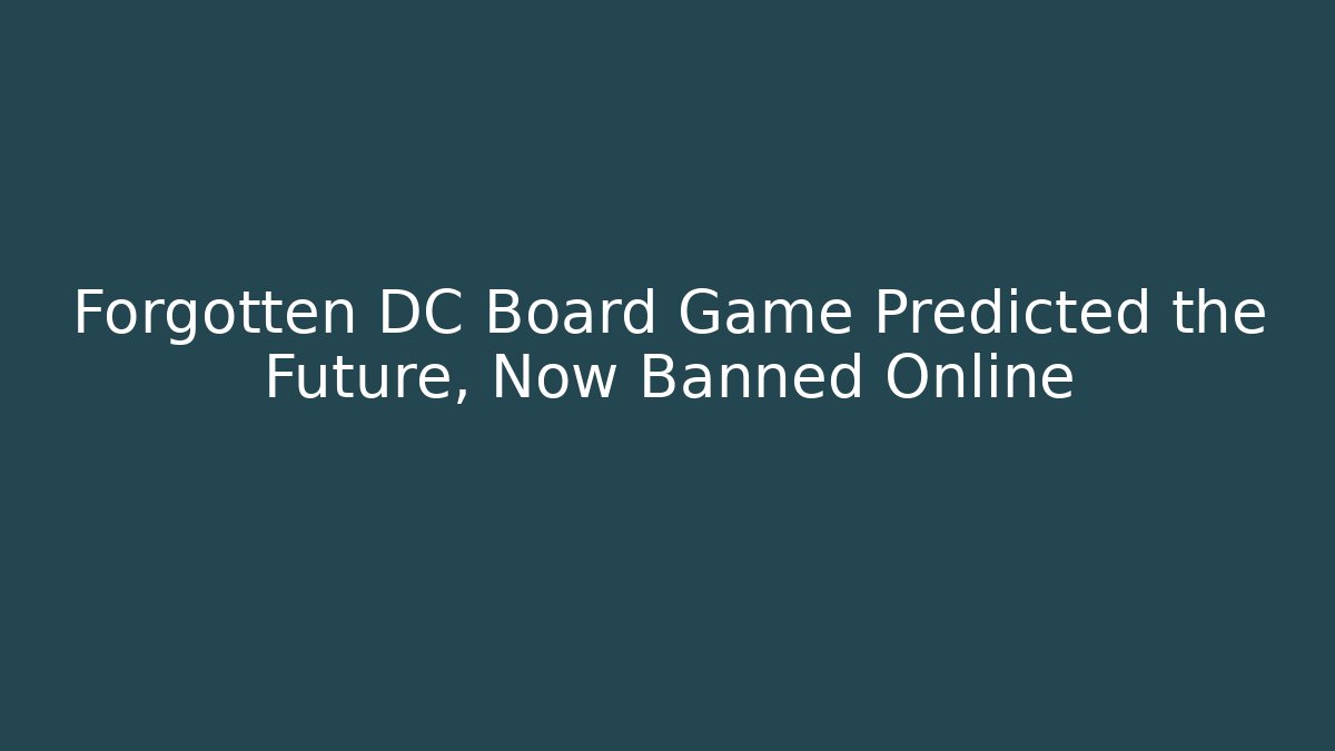 Forgotten DC Board Game Predicted the Future, Now Banned Online