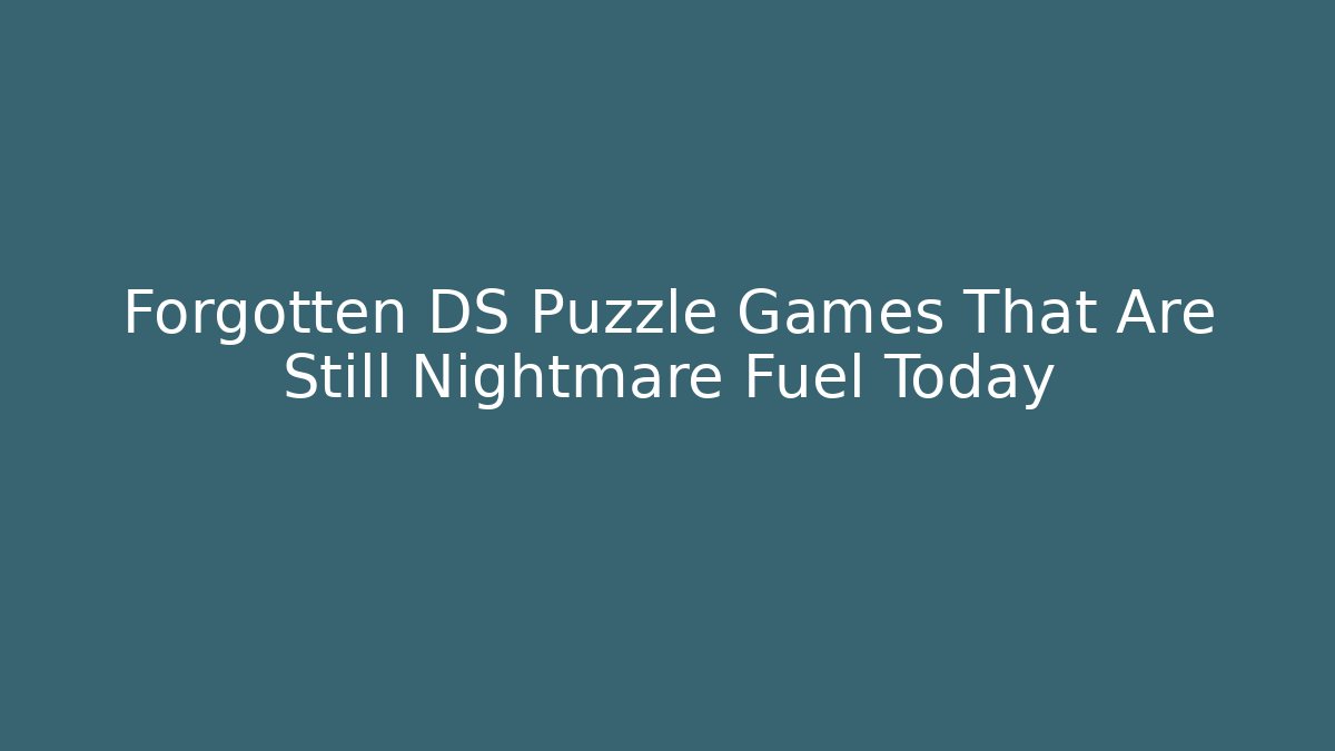 Forgotten DS Puzzle Games That Are Still Nightmare Fuel Today