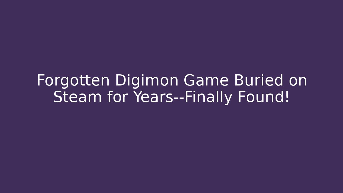 Forgotten Digimon Game Buried on Steam for Years—Finally Found!