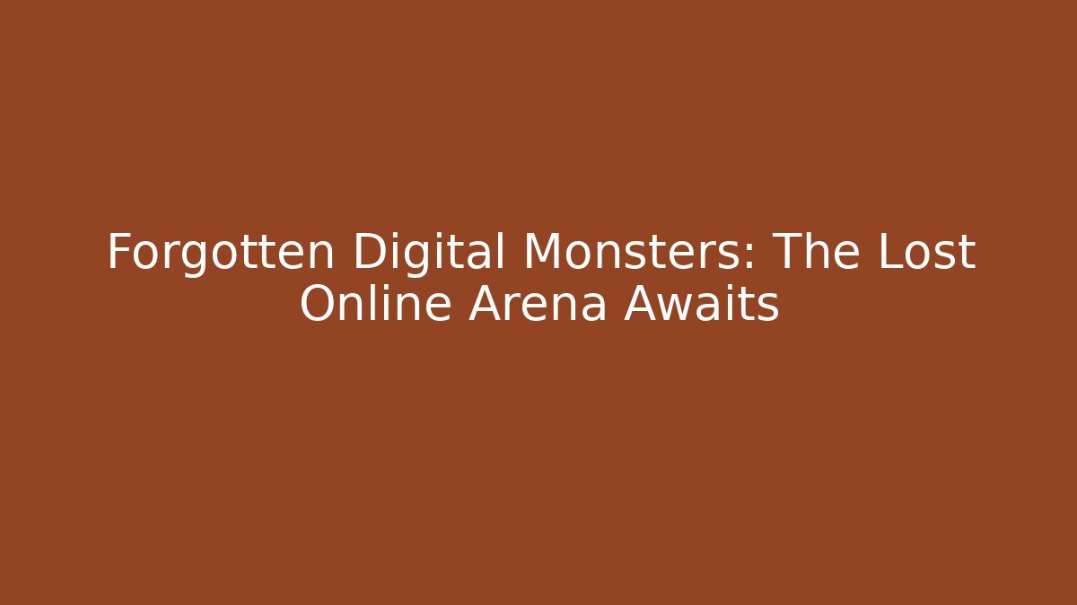 Forgotten Digital Monsters: The Lost Online Arena Awaits