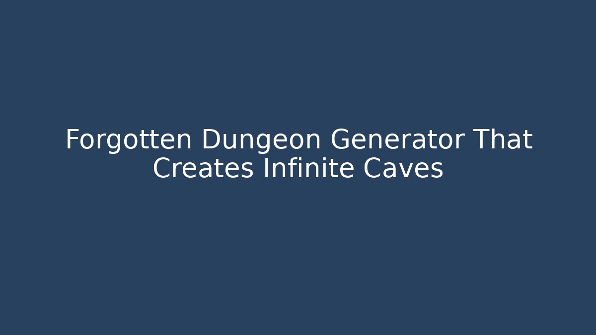 Forgotten Dungeon Generator That Creates Infinite Caves - Create More Assets