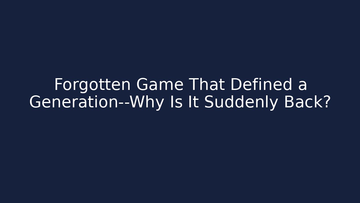 Forgotten Game That Defined a Generation—Why Is It Suddenly Back?