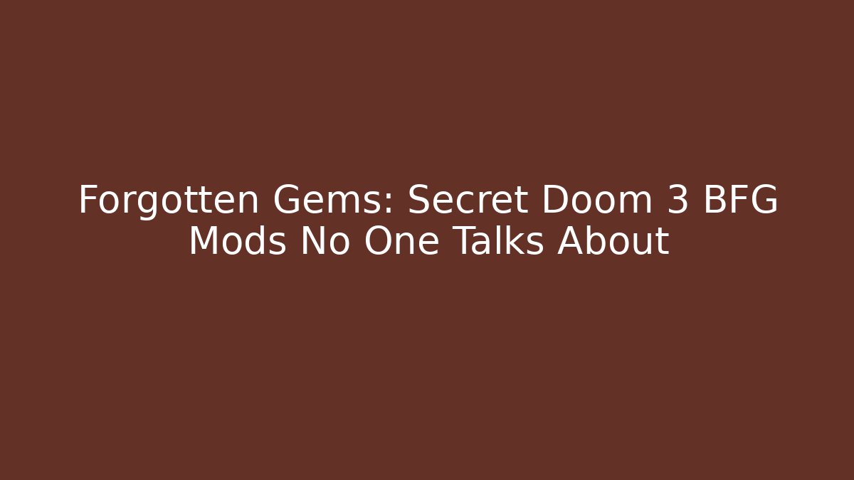Forgotten Gems: Secret Doom 3 BFG Mods No One Talks About