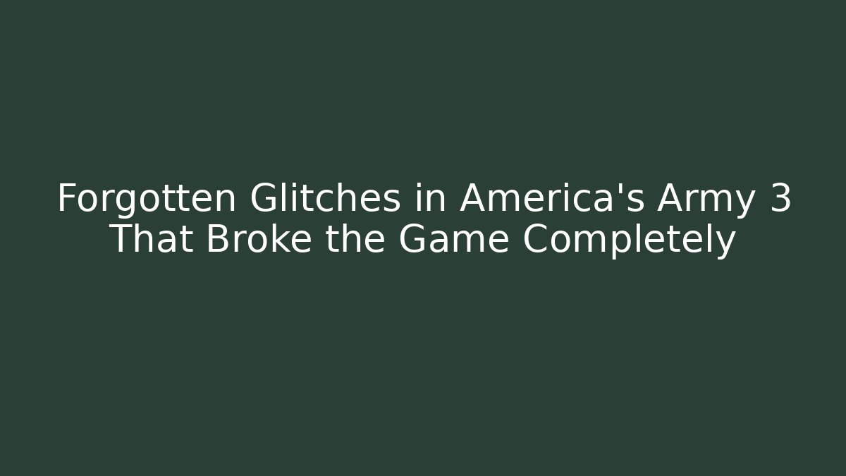Forgotten Glitches in America's Army 3 That Broke the Game Completely