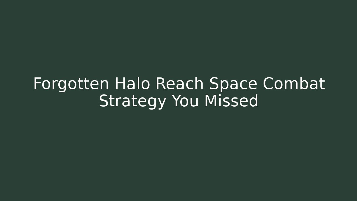 Forgotten Halo Reach Space Combat Strategy You Missed