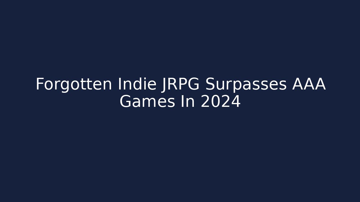 Forgotten Indie JRPG Surpasses AAA Games In 2024