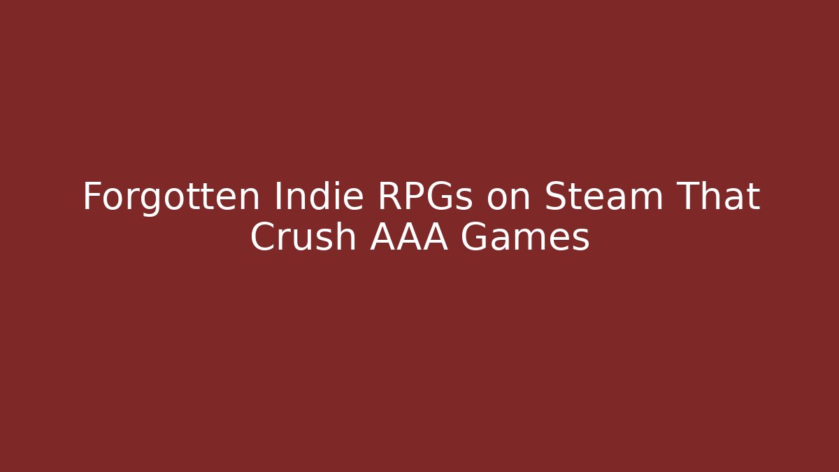 Forgotten Indie RPGs on Steam That Crush AAA Games