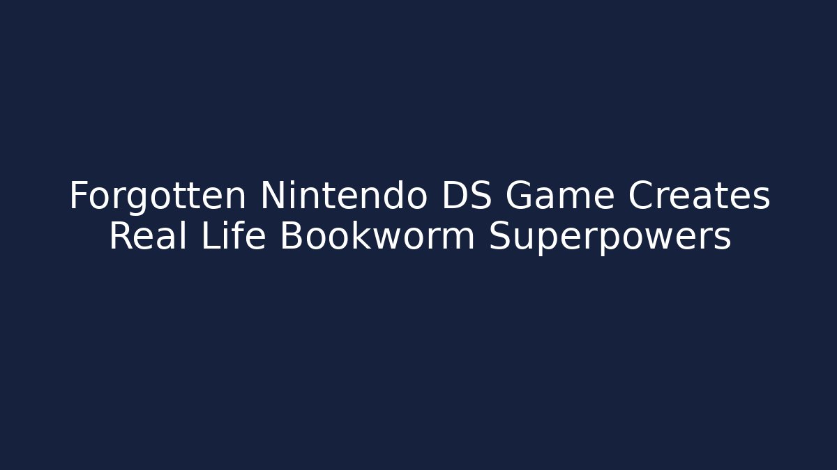 Forgotten Nintendo DS Game Creates Real Life Bookworm Superpowers