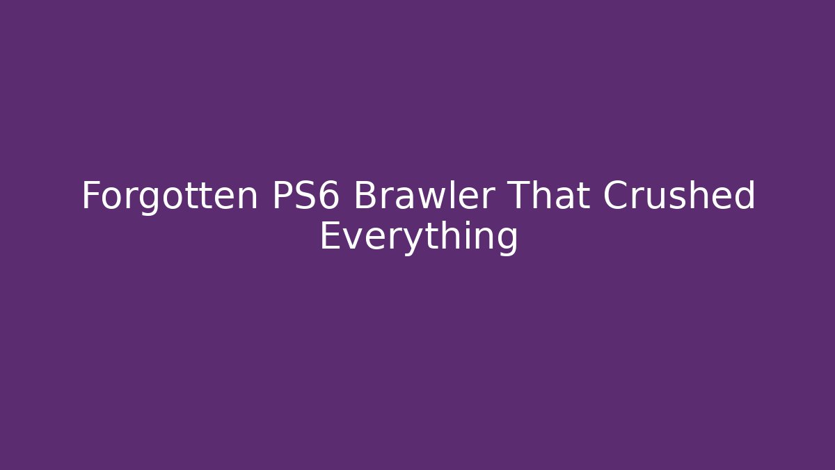 Forgotten PS6 Brawler That Crushed Everything