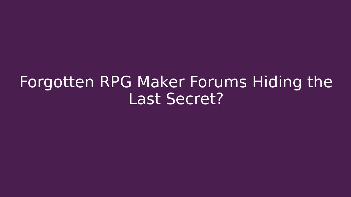 Forgotten RPG Maker Forums Hiding the Last Secret? - Create More Assets