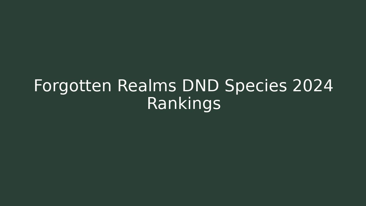 Forgotten Realms DND Species 2024 Rankings