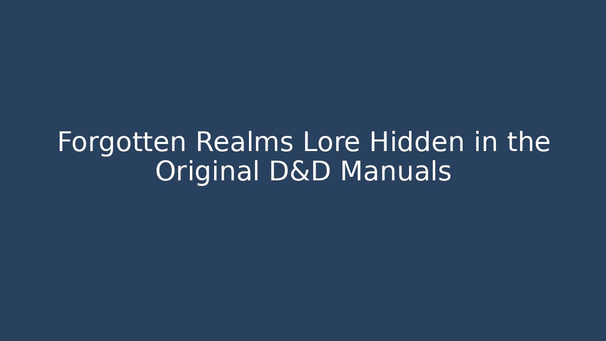 Forgotten Realms Lore Hidden in the Original D&D Manuals
