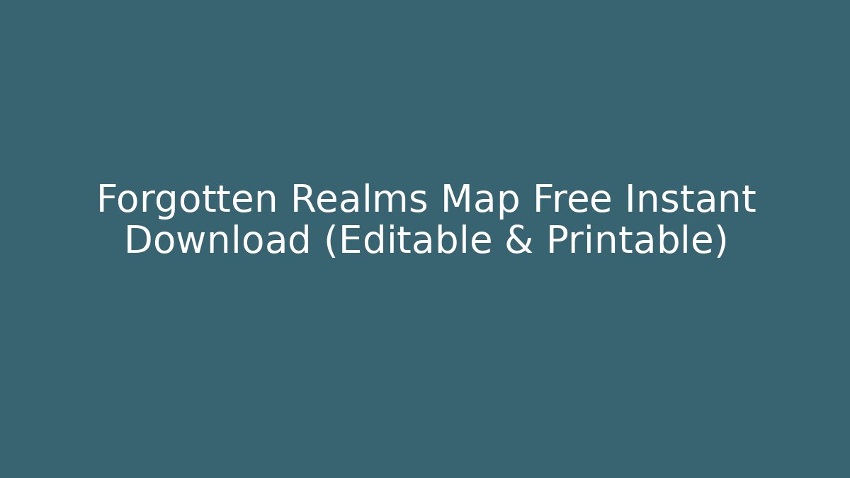 Forgotten Realms Map Free Instant Download (Editable & Printable)