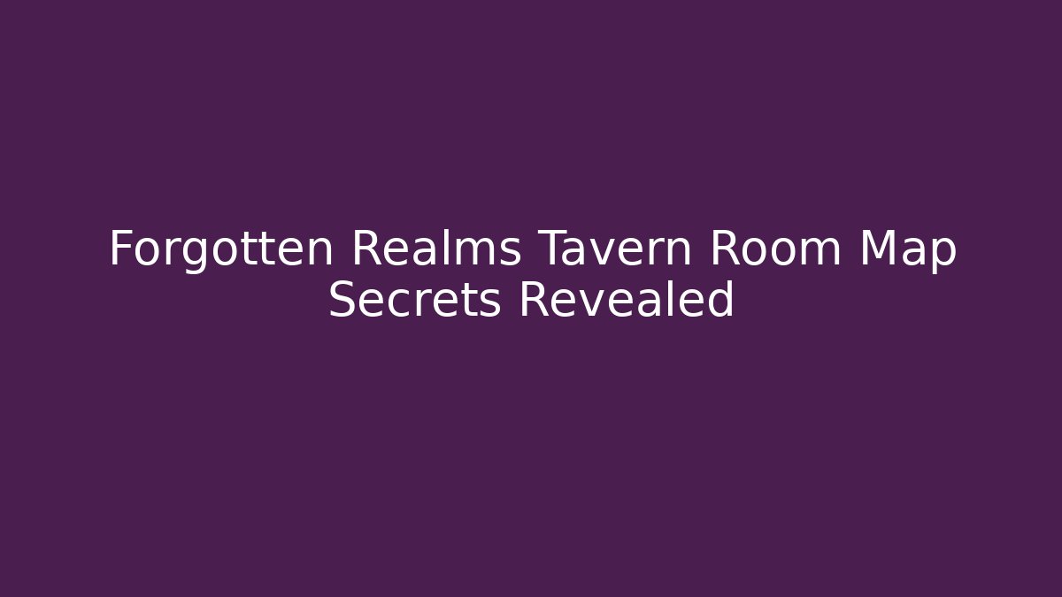 Forgotten Realms Tavern Room Map Secrets Revealed - Create More Assets