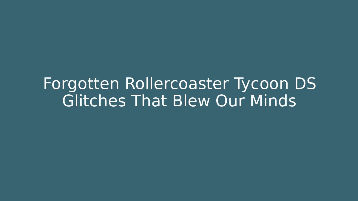 Forgotten Rollercoaster Tycoon DS Glitches That Blew Our Minds