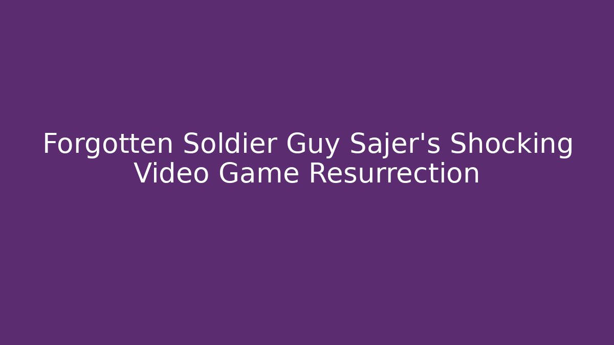 Forgotten Soldier Guy Sajer's Shocking Video Game Resurrection