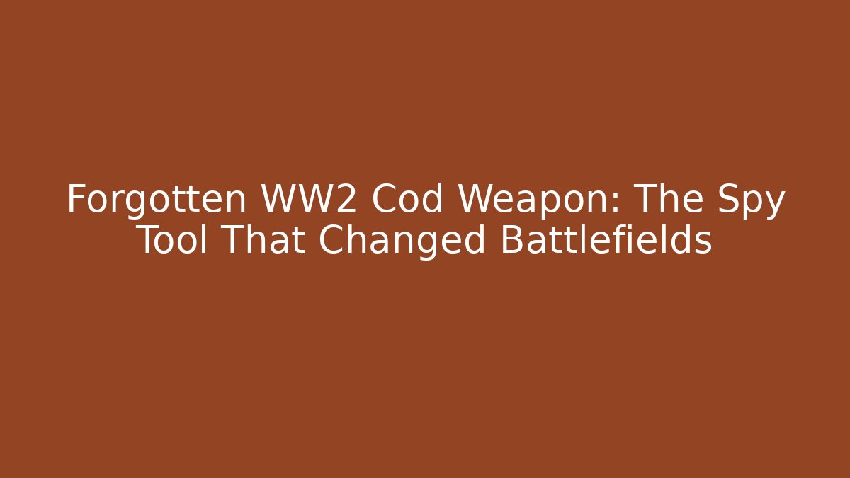 Forgotten WW2 Cod Weapon: The Spy Tool That Changed Battlefields - Create More Assets