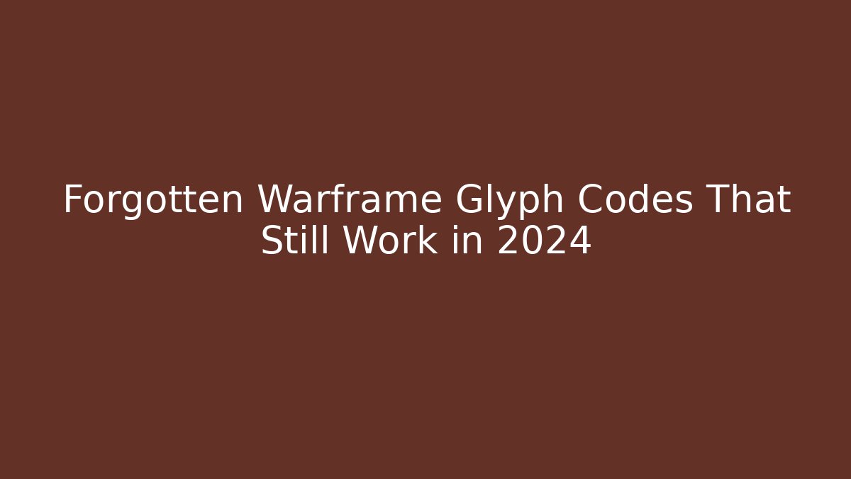 Forgotten Warframe Glyph Codes That Still Work in 2024 - Create More Assets