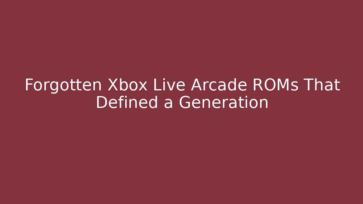 Forgotten Xbox Live Arcade ROMs That Defined a Generation - Create More Assets