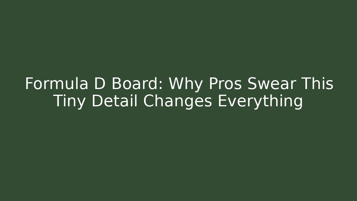 Formula D Board: Why Pros Swear This Tiny Detail Changes Everything - Create More Assets