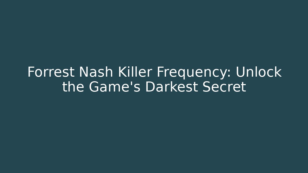 Forrest Nash Killer Frequency: Unlock the Game's Darkest Secret