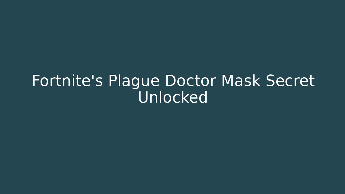 Fortnite's Plague Doctor Mask Secret Unlocked