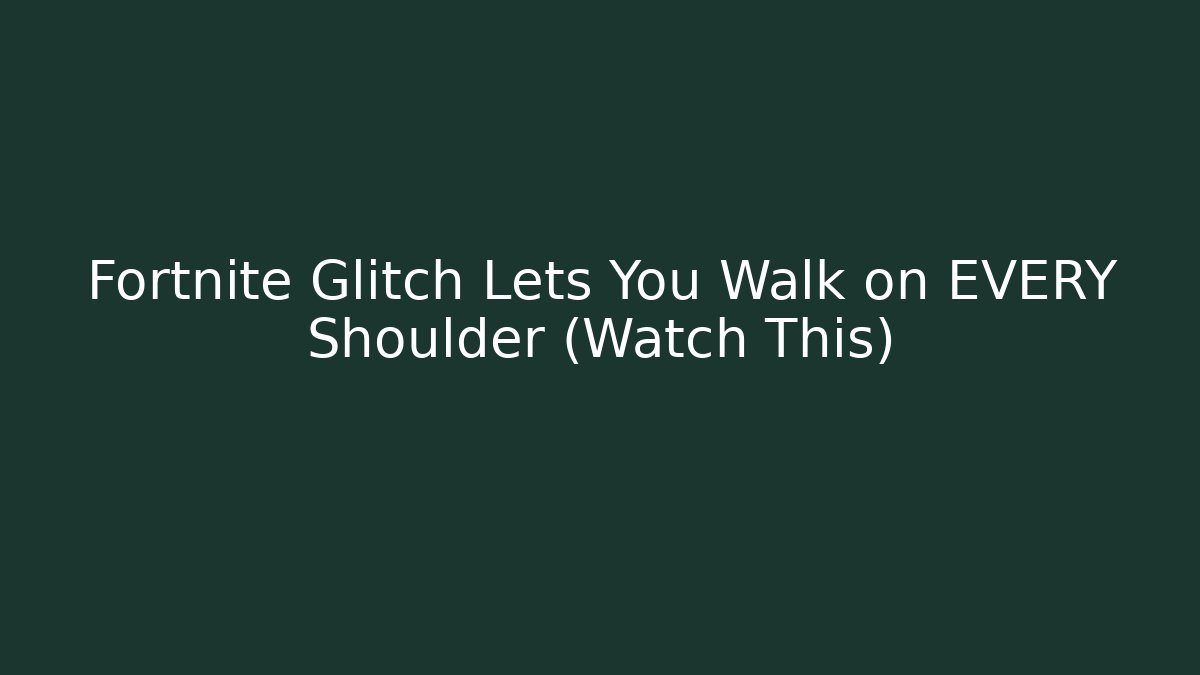 Fortnite Glitch Lets You Walk on EVERY Shoulder (Watch This)