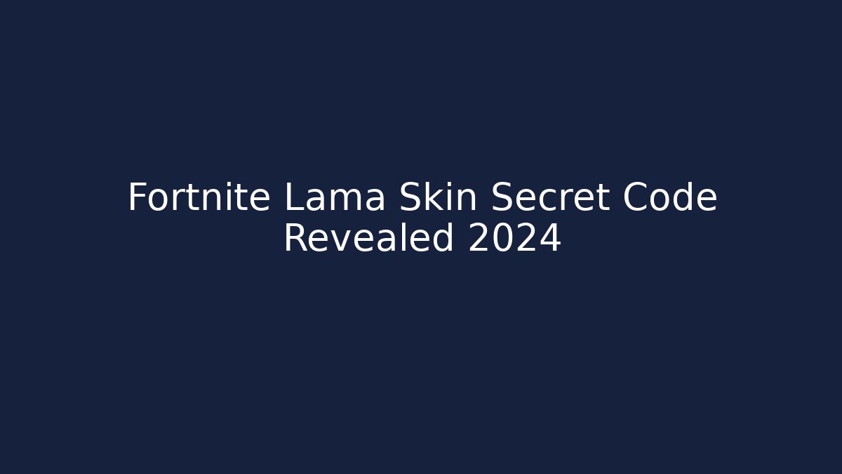 Fortnite Lama Skin Secret Code Revealed 2024 - Create More Assets